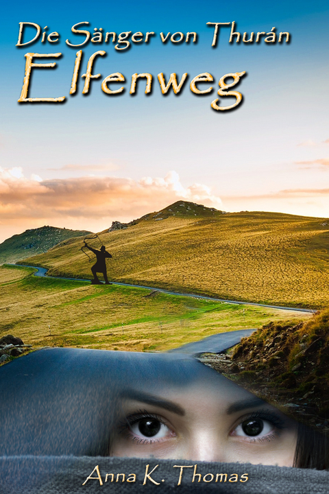Die S&auml;nger von Thur&aacute;n / Elfenweg - Anna K. Thomas
