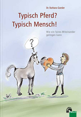Typisch Pferd? Typisch Mensch! - Dr. Barbara Gorsler