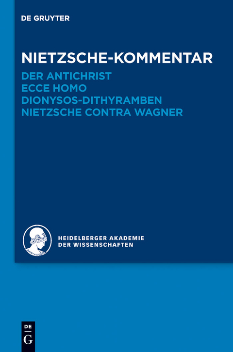 Nietzsche-Kommentar: 'Der Antichrist', 'Ecce homo', 'Dionysos-Dithyramben' und 'Nietzsche contra Wagner' -  Andreas Urs Sommer