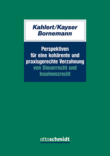 Perspektiven f&uuml;r eine koh&auml;rente und praxisgerechte Verzahnung von Steuerrecht und Insolvenzrecht - 