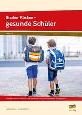 Starker R&uuml;cken - gesunde Sch&uuml;ler - Andrea Dincher, Annika Steffens