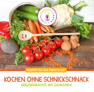 Kochen Ohne Schnickschnack