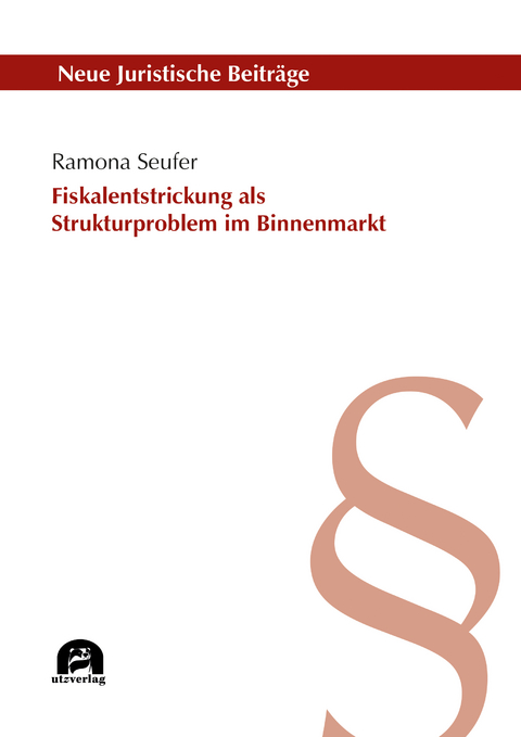 Fiskalentstrickung als Strukturproblem im Binnenmarkt - Ramona Seufer