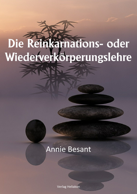Die Reinkarnations- oder Wiederverk&ouml;rperungslehre - Annie Besant