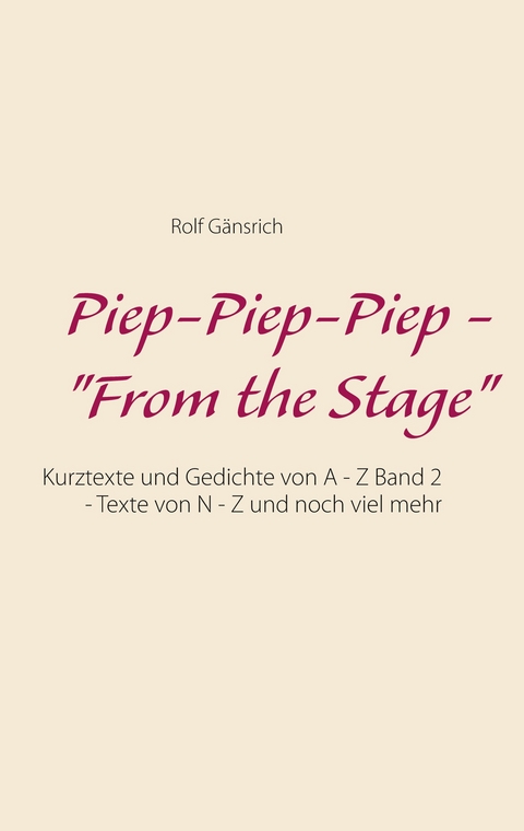 Piep-Piep-Piep - "From the Stage" - Rolf G&auml;nsrich