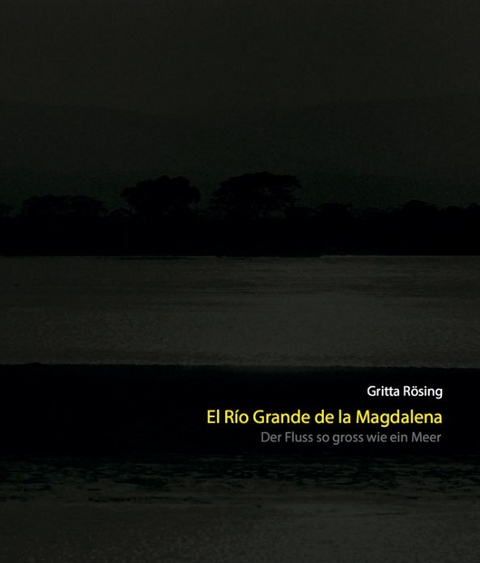 El R&iacute;o Grande de la Magdalena - Gritta R&ouml;sing