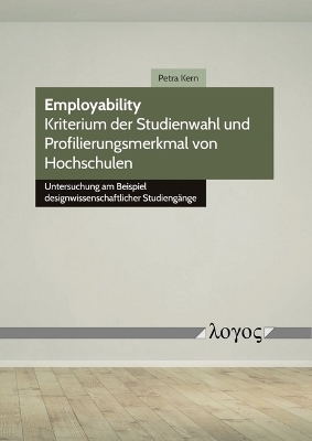 Employability -- Kriterium der Studienwahl und Profilierungsmerkmal von Hochschulen - Petra Kern