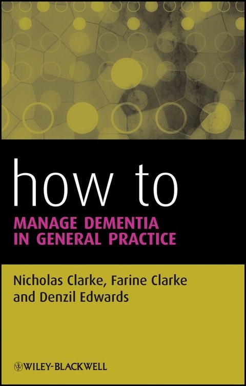 How to Manage Dementia in General Practice - Nicholas Clarke, Farine Clarke, Denzil Edwards