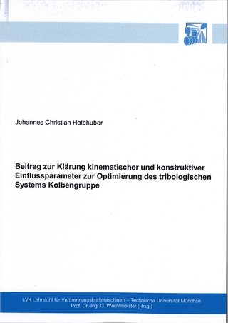 Beitrag zur Klärung kinematischer und konstruktiver Einflussparameter zur Optimierung des tribologischen Systems Kolbengruppe