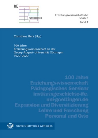 100 Jahre Erziehungswissenschaft an der Georg-August-Universität Göttingen 1920-2020