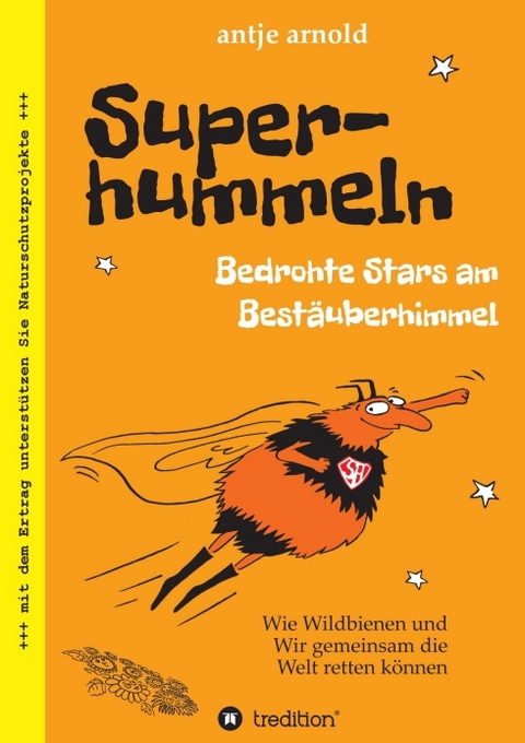 Superhummeln - Bedrohte Stars am Best&auml;uberhimmel - Antje Arnold