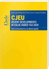 CJEU - Recent Developments in Value Added Tax 2019 - Kofler, Georg; Lang, Michael; Pistone, Pasquale; Rust, Alexander; Schuch, Josef; Spies, Karoline; Staringer, Claus; Pillet, Patrice