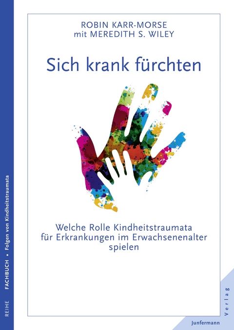 Sich krank f&uuml;rchten - Robin Karr-Morse, Meredith S. Wiley