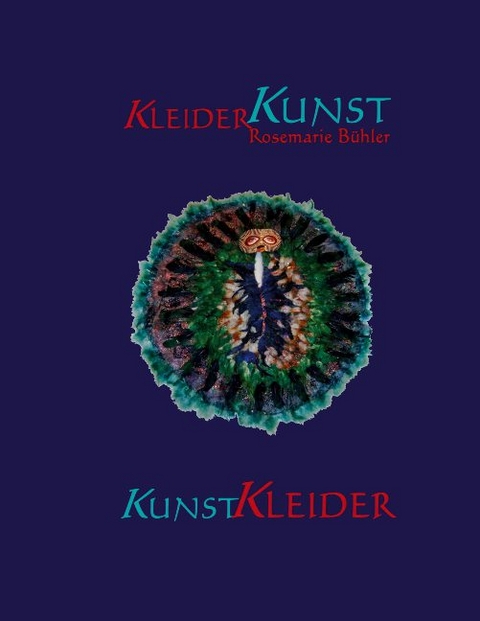 KleiderKunst-KunstKleider - Rosemarie B&uuml;hler
