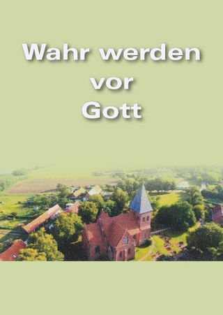 Wahr werden vor Gott