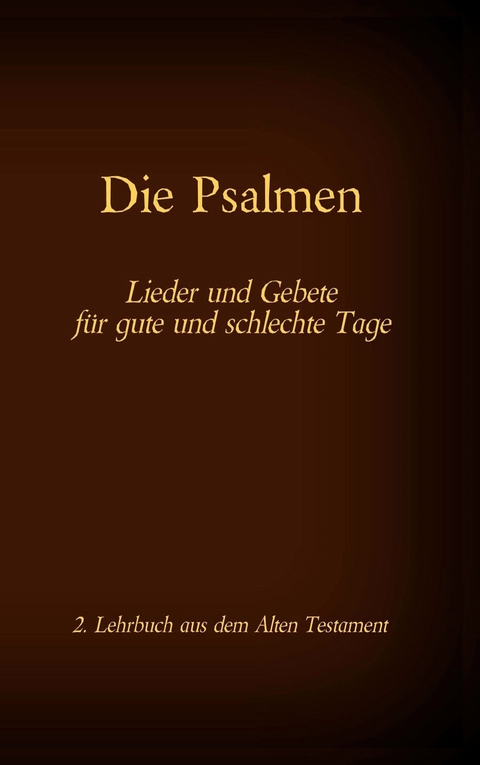 Die Bibel - Das Alte Testament - Die Psalmen - 