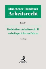 Münchener Handbuch zum Arbeitsrecht Bd. 4: Kollektives Arbeitsrecht II, Arbeitsgerichtsverfahren - Kiel, Heinrich; Lunk, Stefan; Oetker, Hartmut; Richardi, Reinhard; Wlotzke, Otfried; Wißmann, Hellmut
