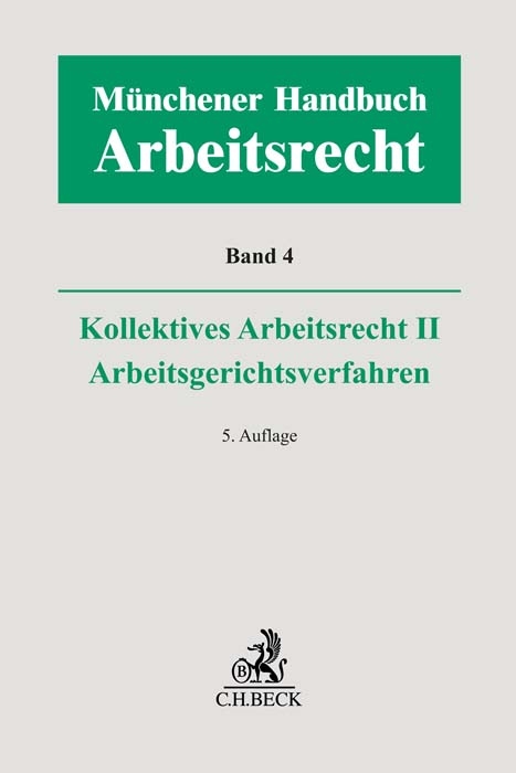 M&uuml;nchener Handbuch zum Arbeitsrecht Bd. 4: Kollektives Arbeitsrecht II, Arbeitsgerichtsverfahren - 