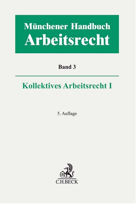 M&uuml;nchener Handbuch zum Arbeitsrecht Bd. 3: Kollektives Arbeitsrecht I - 