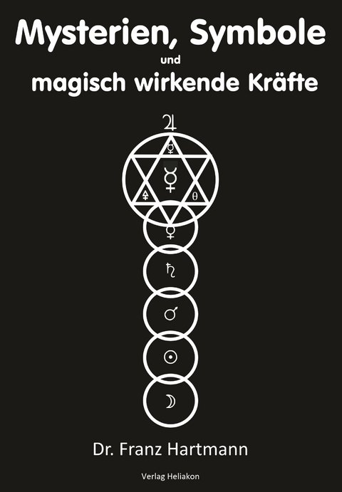 Mysterien, Symbole und magisch wirkende Kr&auml;fte - Franz Hartmann