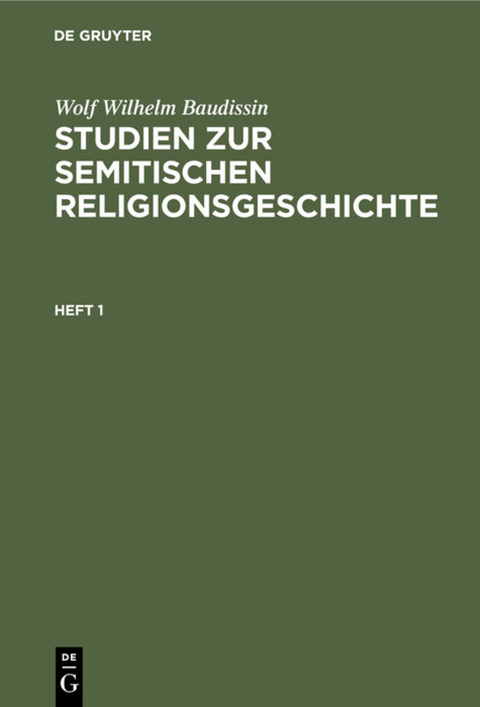 Wolf Wilhelm Baudissin: Studien zur semitischen Religionsgeschichte / Wolf Wilhelm Baudissin: Studien zur semitischen Religionsgeschichte. Heft 1 - Wolf Wilhelm Baudissin