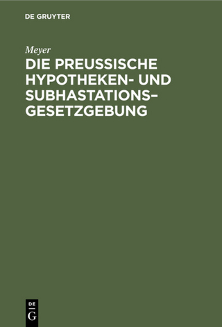 Die Preußische Hypotheken- und Subhastations–Gesetzgebung