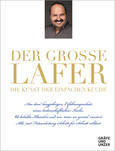 Der gro&szlig;e Lafer- Die Kunst der einfachen K&uuml;che. - Johann Lafer