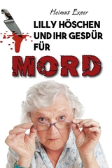 Lilly H&ouml;schen und ihr Gesp&uuml;r f&uuml;r Mord - Helmut Exner
