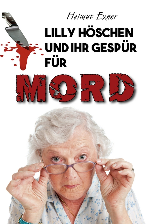 Lilly H&ouml;schen und ihr Gesp&uuml;r f&uuml;r Mord - Helmut Exner