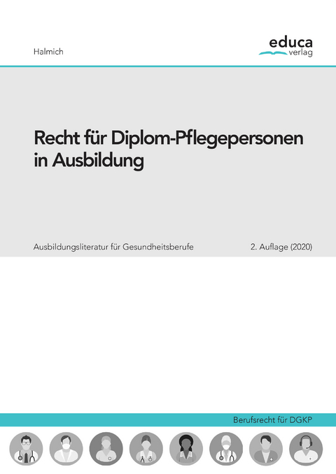 Recht f&uuml;r Diplom-Pflegepersonen in Ausbildung - Michael Halmich