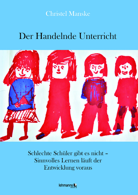Der Handelnde Unterricht - Christel Manske