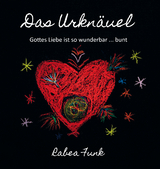 Das Urkn&auml;uel - Gottes Liebe ist so wunderbar ... bunt - Rabea Funk