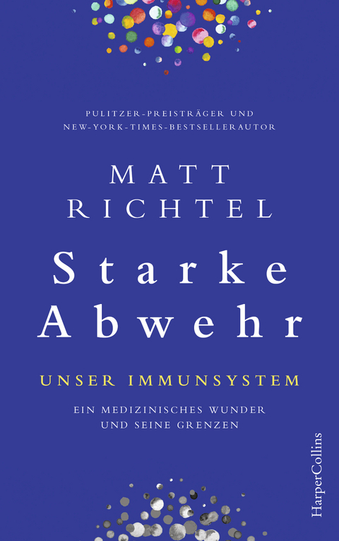 Starke Abwehr &ndash; Unser Immunsystem - Matt Richtel