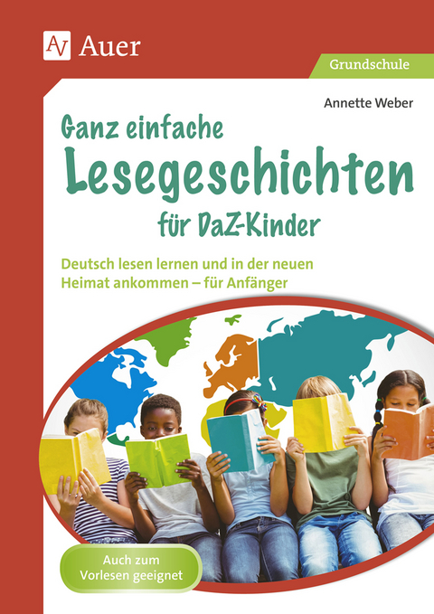 Ganz einfache Lesegeschichten f&uuml;r DaZ-Kinder - Annette Weber