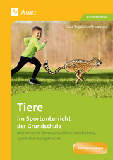 Tiere im Sportunterricht der Grundschule - Silvia Segm&uuml;ller-Schwaiger