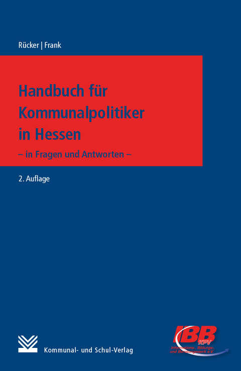 Handbuch f&uuml;r Kommunalpolitiker in Hessen - Norbert R&uuml;cker, J&ouml;rg Frank