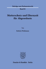 Mutterschutz und Elternzeit f&uuml;r Abgeordnete. - Kathrin Wahlmann
