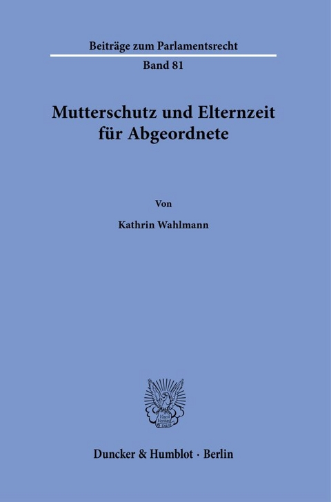 Mutterschutz und Elternzeit f&uuml;r Abgeordnete. - Kathrin Wahlmann
