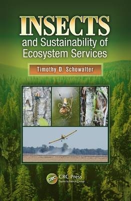 Insects and Sustainability of Ecosystem Services -  Timothy D. Schowalter