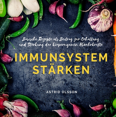 Immunsystem st&auml;rken - Astrid Olsson