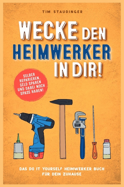 Wecke den Heimwerker in dir! - Tim Staudinger