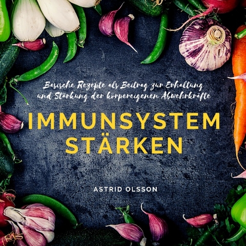 Immunsystem st&auml;rken - Astrid Olsson