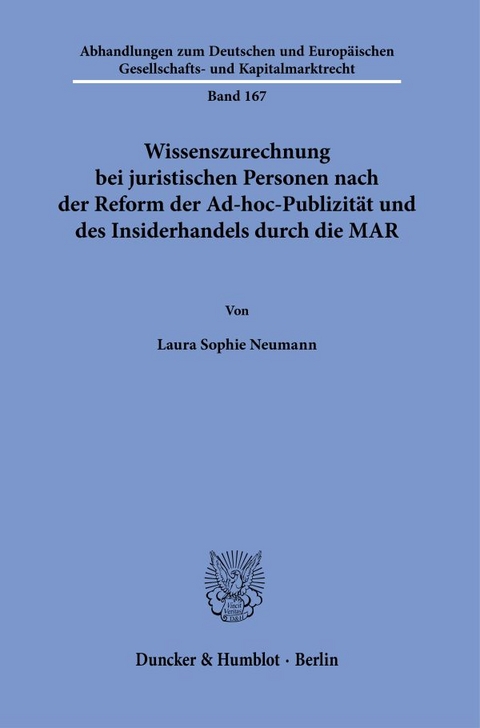 Wissenszurechnung bei juristischen Personen nach der Reform der Ad-hoc-Publizit&auml;t und des Insiderhandels durch die MAR. - Laura Sophie Neumann