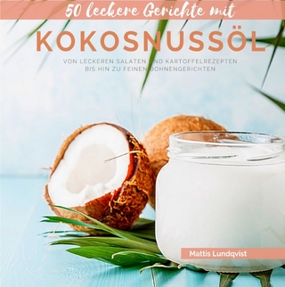 50 leckere Gerichte mit Kokosnussöl