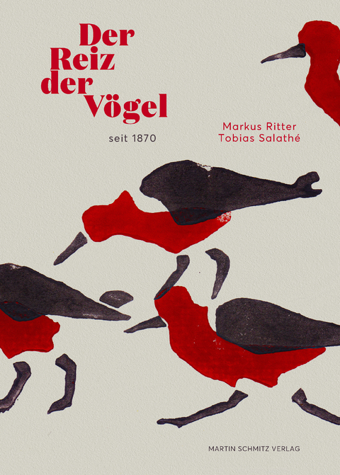Der Reiz der V&ouml;gel seit 1870 - Markus Ritter, Tobias Salath&eacute;