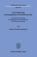 Universalisierung des Europ&auml;ischen Zivilverfahrensrechts. - Johannes Friedrich Bachmann