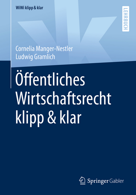 &Ouml;ffentliches Wirtschaftsrecht klipp & klar - Cornelia Manger-Nestler, Ludwig Gramlich