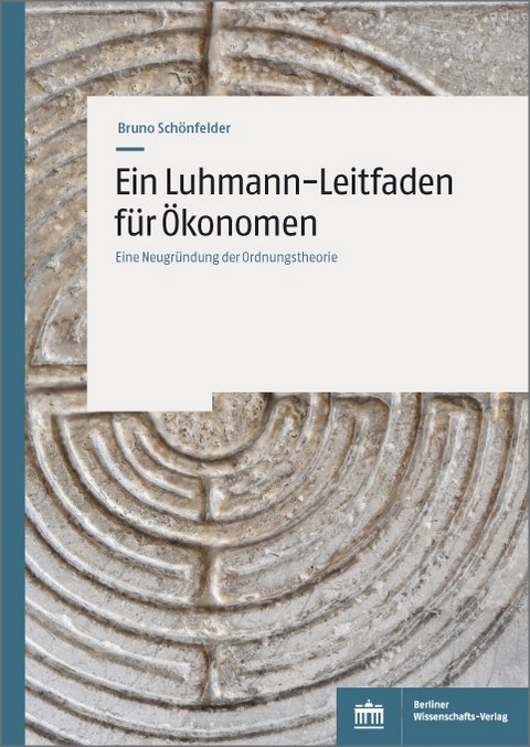 Ein Luhmann-Leitfaden f&uuml;r &Ouml;konomen - Bruno Sch&ouml;nfelder
