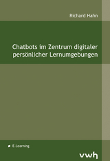 Chatbots im Zentrum digitaler pers&ouml;nlicher Lernumgebungen - Richard Hahn