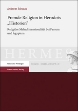 Fremde Religion in Herodots &bdquo;Historien&ldquo; - Andreas Schwab